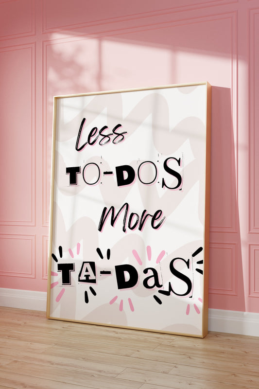 Less To Do's - Graphic Print