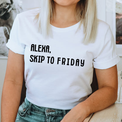 Alexa, Skip to Friday (tee)